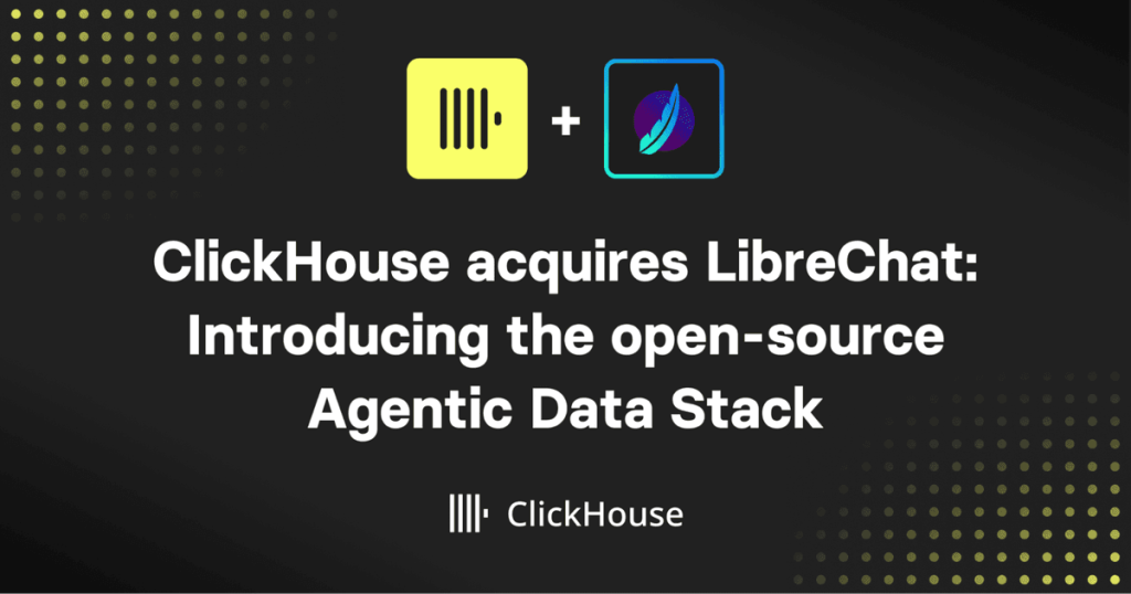 clickhouse-acquires-librechat:-the-open-source-agentic-data-stack