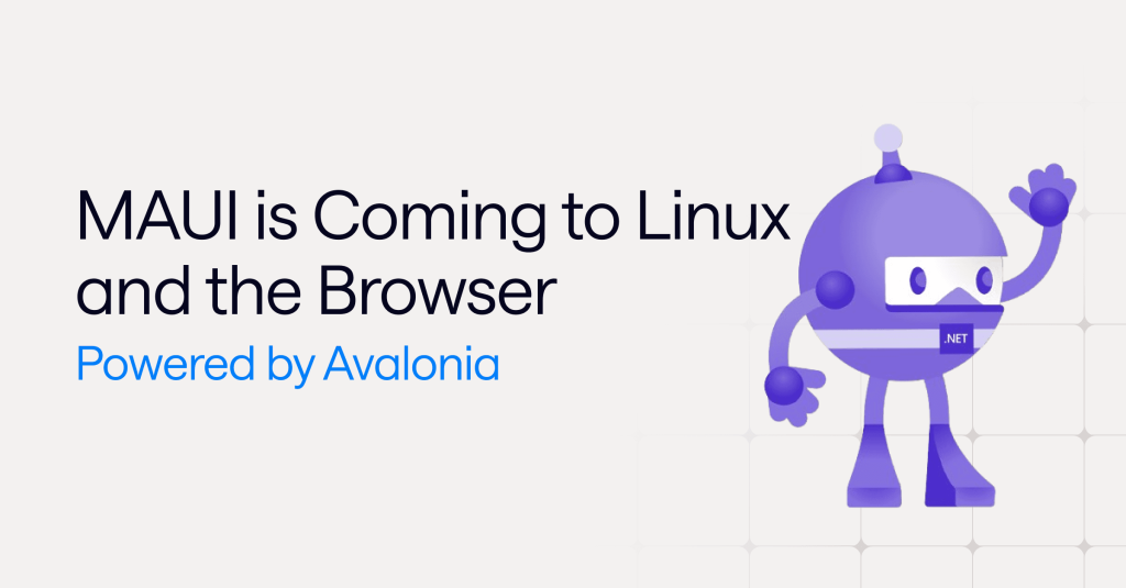 .net-maui-is-coming-to-linux-and-the-browser,-powered-by-avalonia