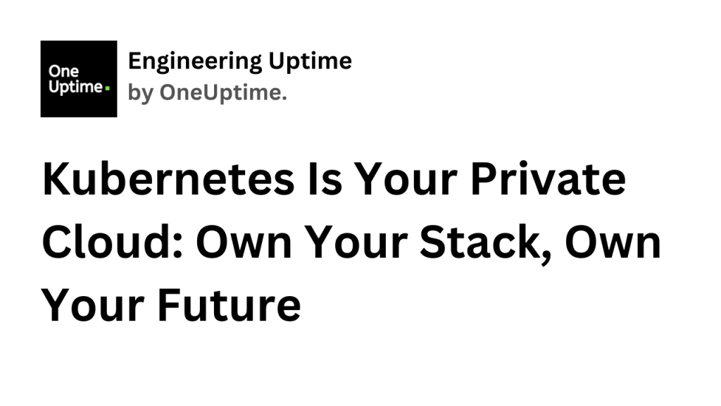 kubernetes-is-your-private-cloud