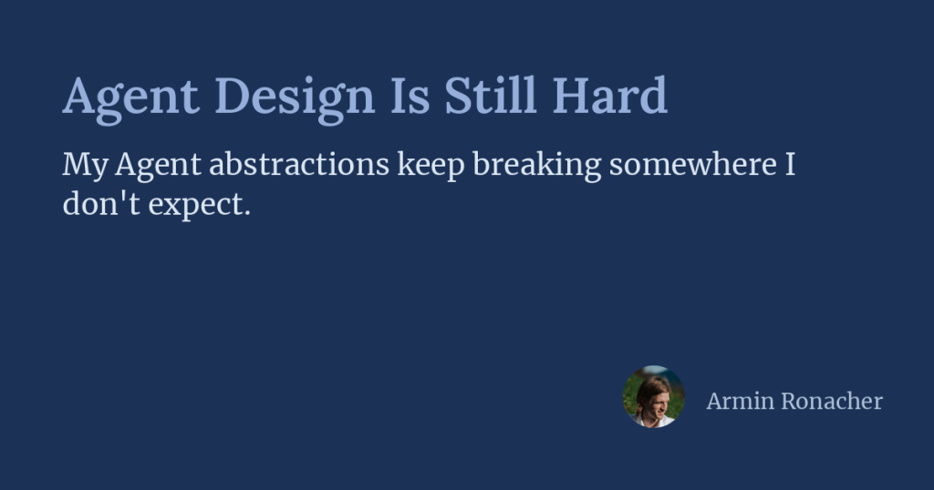 agent-design-is-still-hard