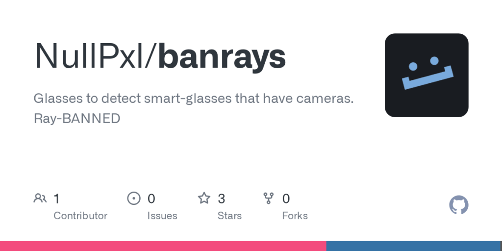 show-hn:-ray-banned,-glasses-to-detect-smart-glasses-that-have-cameras