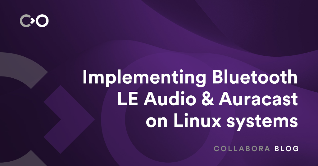 implementing-bluetooth-le-audio-and-auracast-on-linux-systems