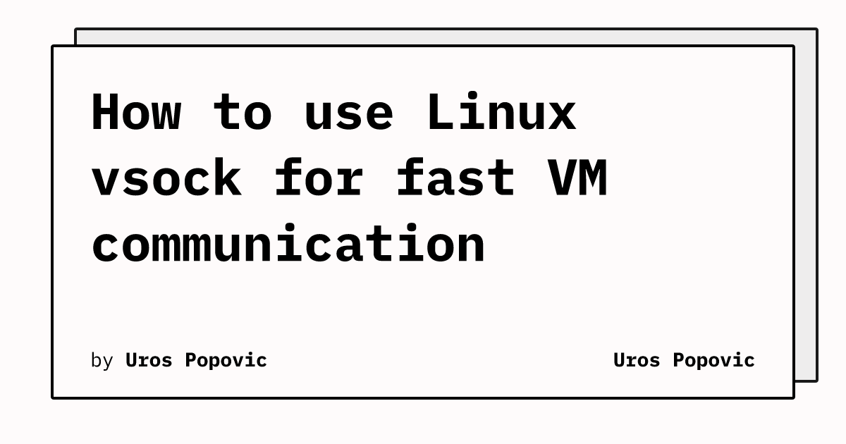 how-to-use-linux-vsock-for-fast-vm-communication