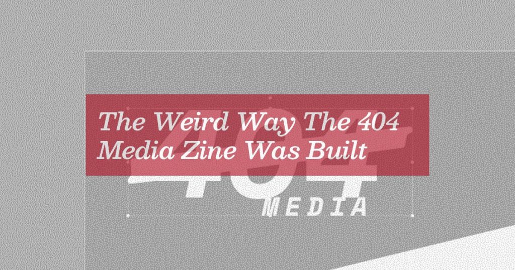 laying-out-the-404-media-zine