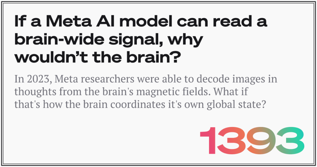 if-a-meta-ai-model-can-read-a-brain-wide-signal,-why-wouldn’t-the-brain?