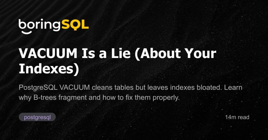 vacuum-is-a-lie:-about-your-indexes