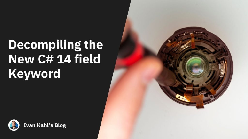 decompiling-the-new-c#-14-field-keyword