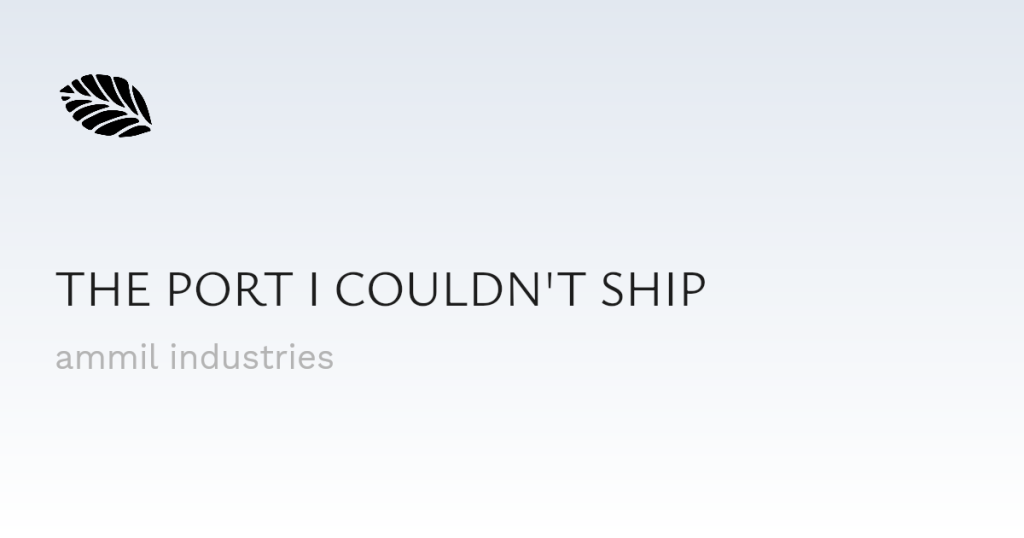 the-port-i-couldn’t-ship