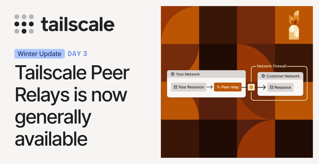 tailscale-peer-relays-is-now-generally-available