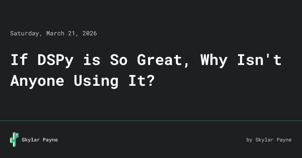 if-dspy-is-so-great,-why-isn’t-anyone-using-it?