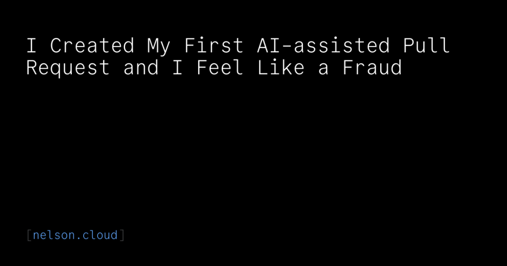 i-created-my-first-ai-assisted-pull-request-and-i-feel-like-a-fraud