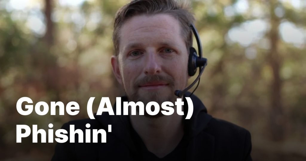 gone-(almost)-phishin’