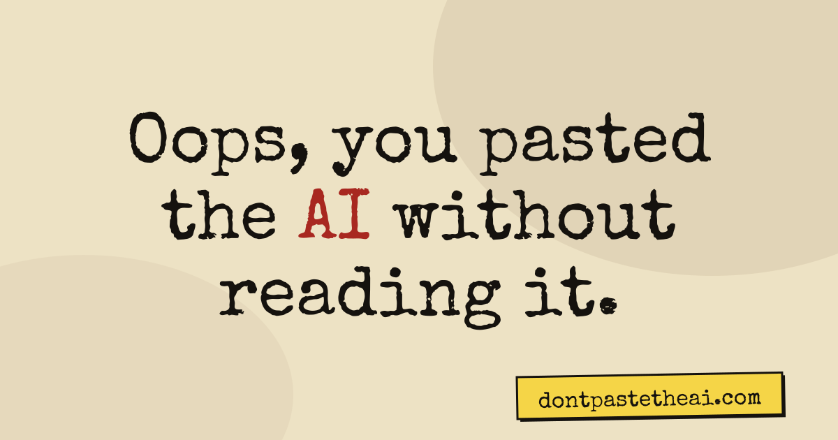 don’t-just-paste-the-ai-at-me
