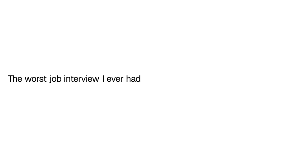 the-worst-job-interview-i-ever-had