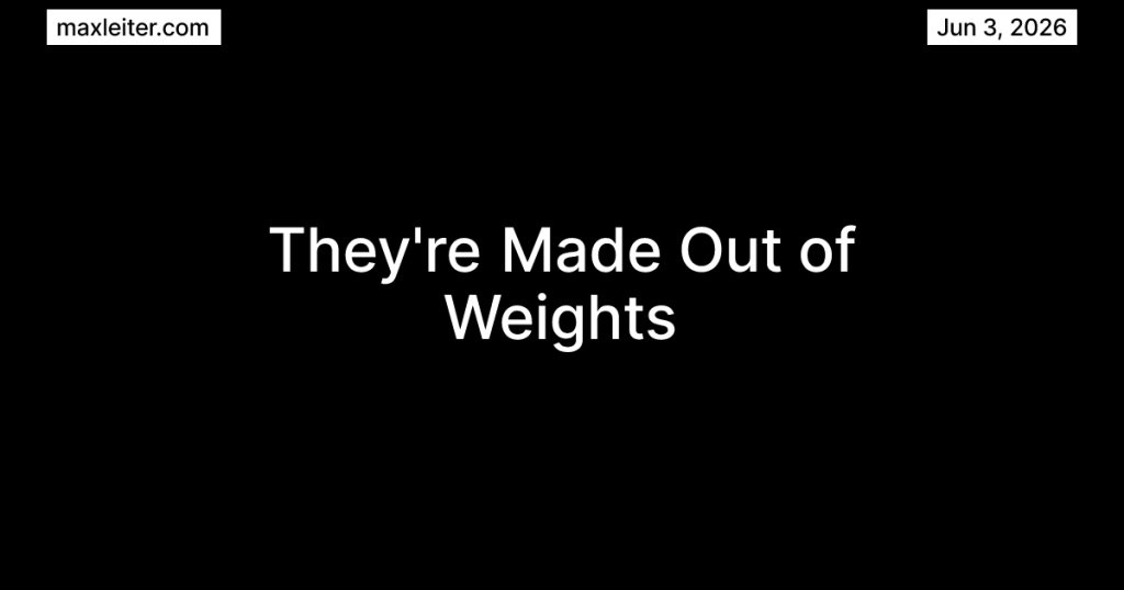 ”they’re-made-out-of-weights”