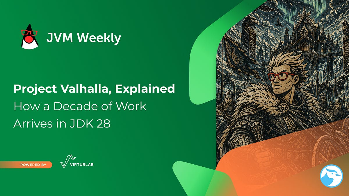 project-valhalla,-explained:-how-a-decade-of-work-arrives-in-jdk-28