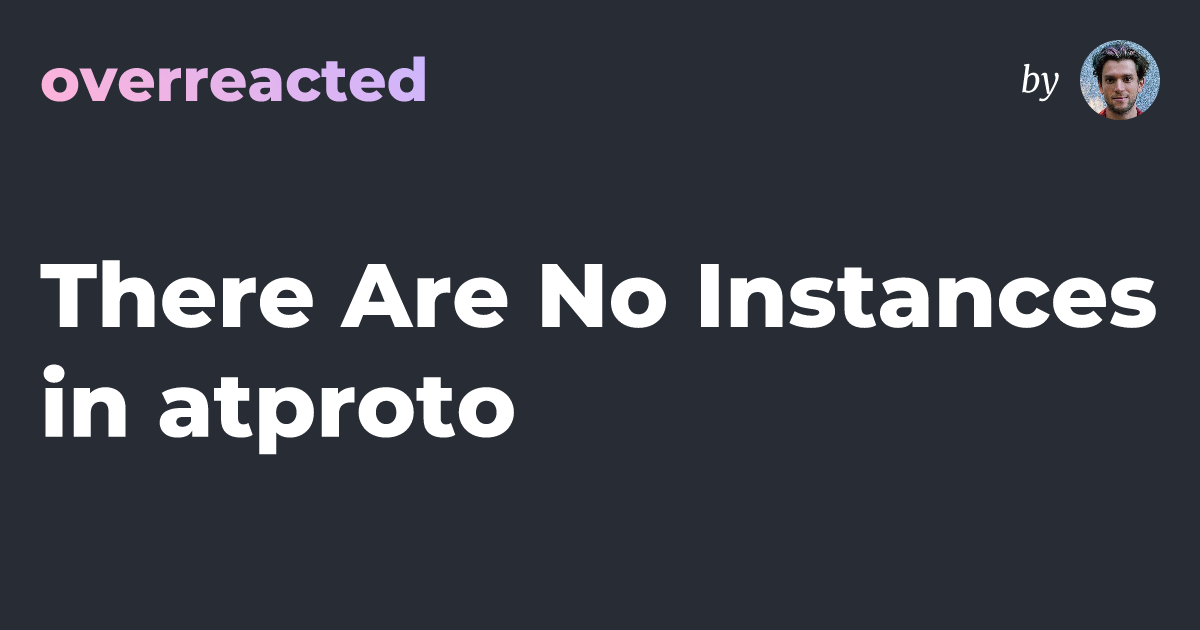 there-are-no-instances-in-atproto