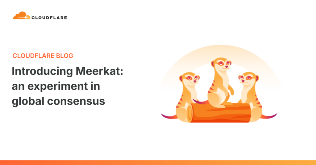 cloudflare-meerkat-–-globally-distributed-consensus