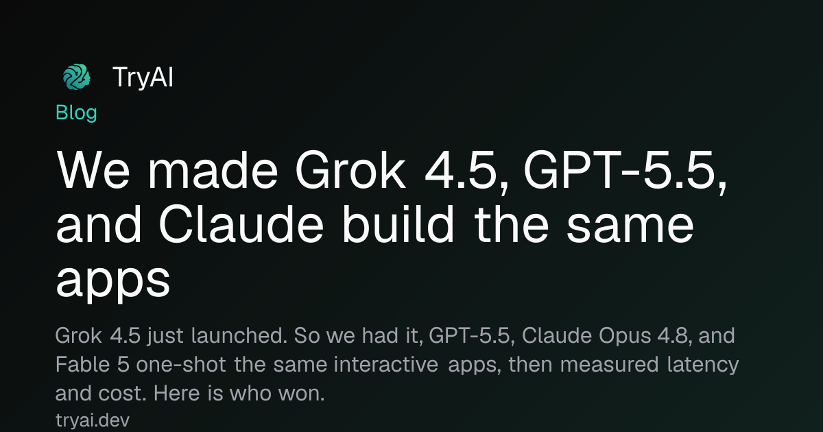 we-made-grok-45,-gpt-5.5,-and-claude-build-the-same-apps