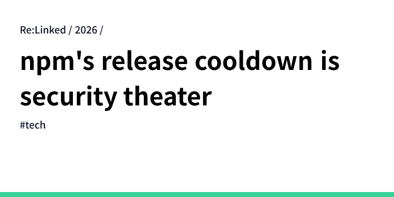 npm’s-release-cooldown-is-security-theater