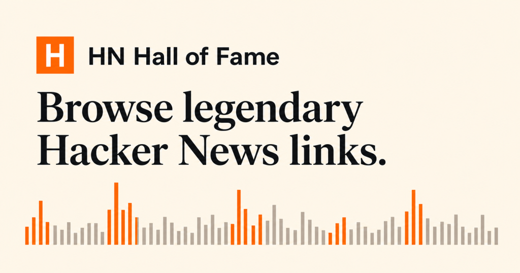 show-hn:-hn-hall-of-fame-–-browse-3,100-legendary-hacker-news-links