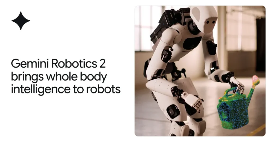 gemini-robotics-2-brings-whole-body-intelligence-to-robots