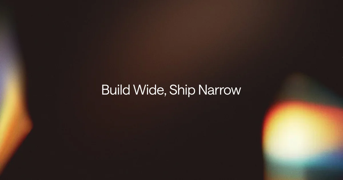 build-wide,-ship-narrow