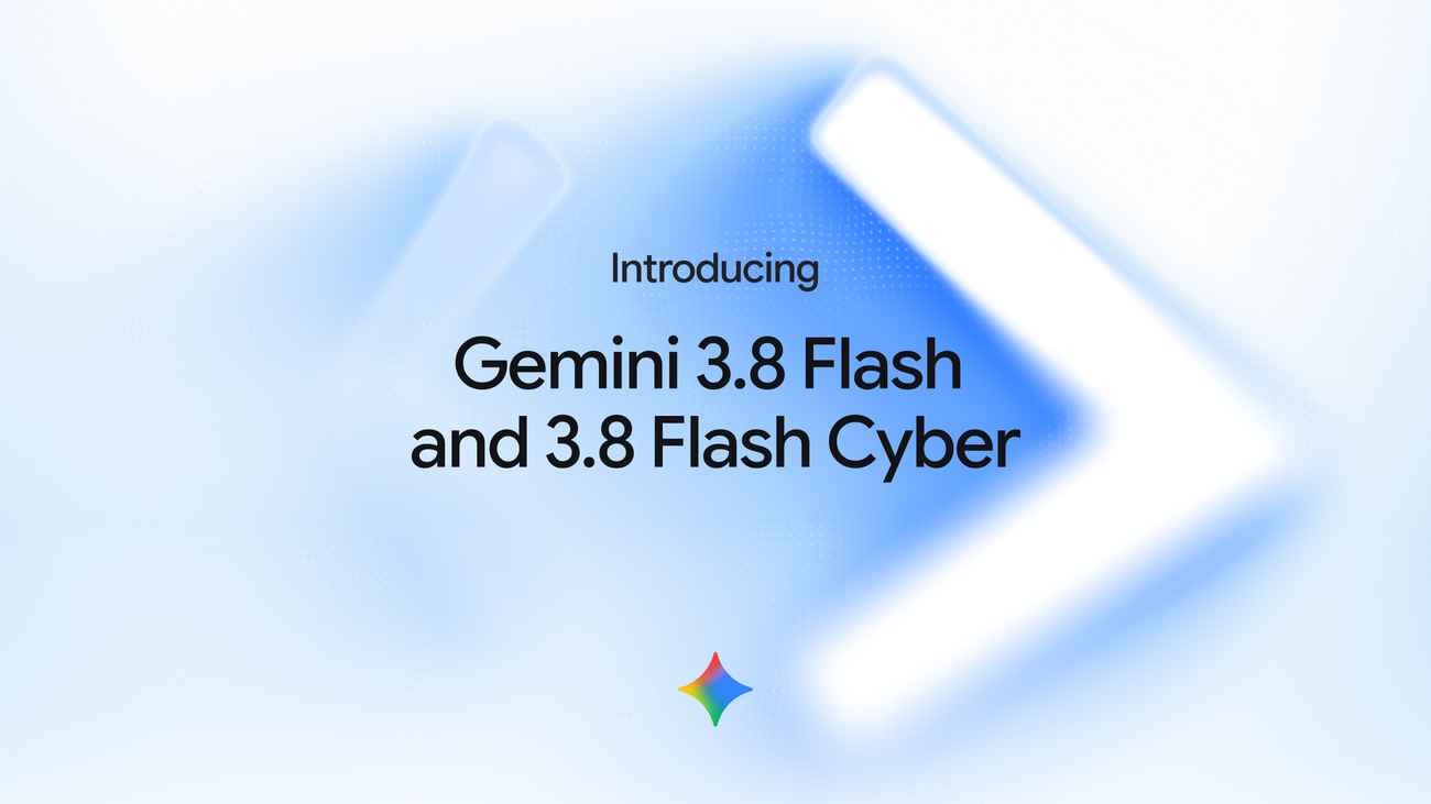 gemini-38-flash-and-3.8-flash-cyber
