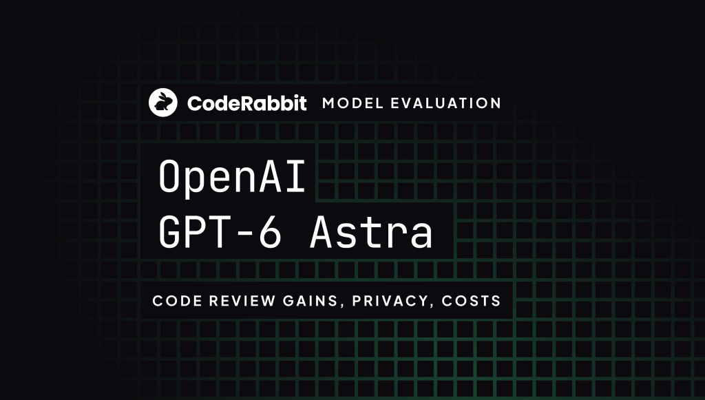 gpt-6-astra-in-code-review:-gains,-privacy,-and-cost