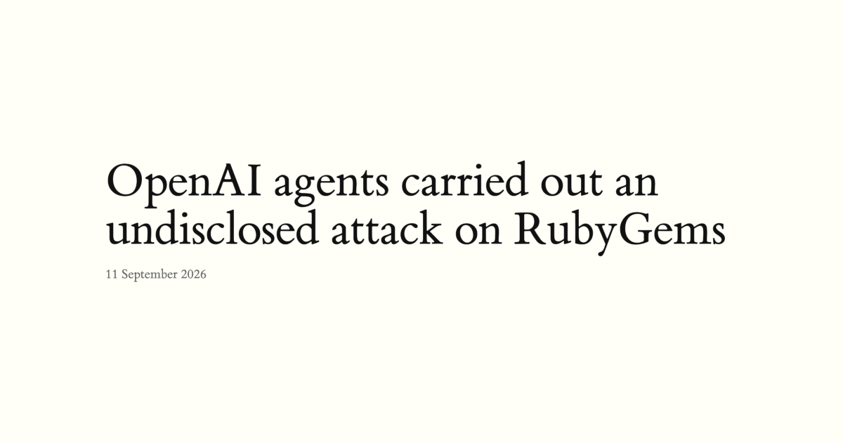 openai-agents-carried-out-an-undisclosed-attack-on-rubygems