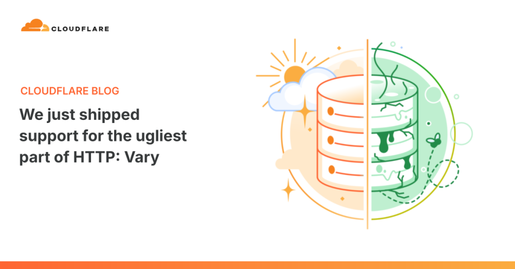 we-just-shipped-support-for-the-ugliest-part-of-http:-vary-–-cloudflare-blog