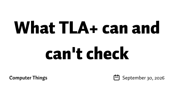 what-tla+-can-and-can’t-check