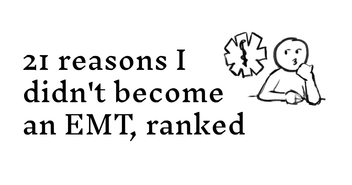 reasons-i-didn’t-become-an-emt,-ranked