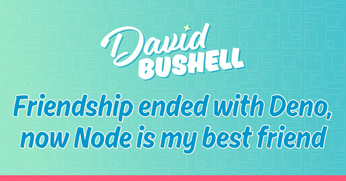 friendship-ended-with-deno,-now-node-is-my-best-friend